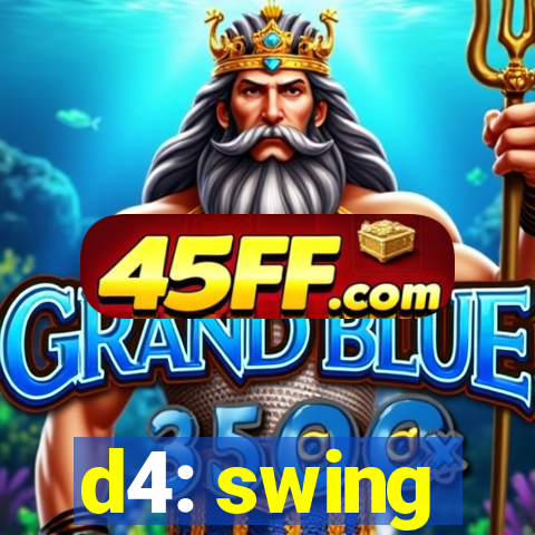 d4: swing